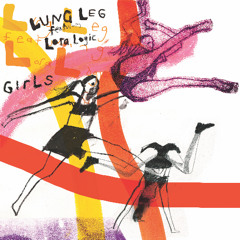 Lung Leg (feat. Lora Logic) - Girls