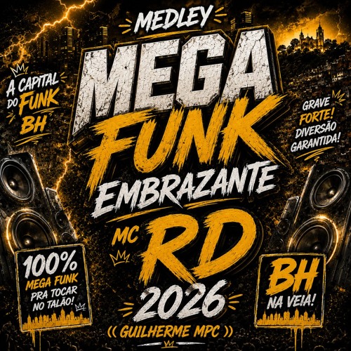 Stream MEDLEY MEGA FUNK EMBRAZANTE MC RD 2026 (((GUILHERME MPC