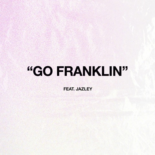 Go Franklin Feat. Jazley