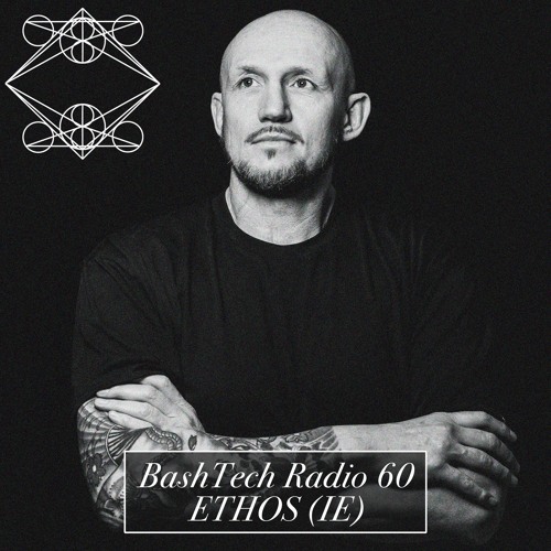 BashTech Radio 60 ETHOS (IE) Guest Mix