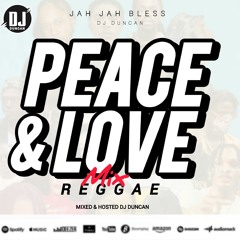 Peace & Love Reggae Mix By Dj Duncan ft Chris Martin, Lutan Fyah, Sean Paul, J Boog, Tarrus Riley