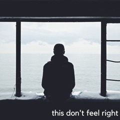 this don't feel right