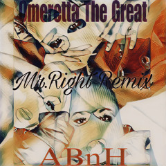 MrRight_RemixOmeretta_The_Great_x_ABnH