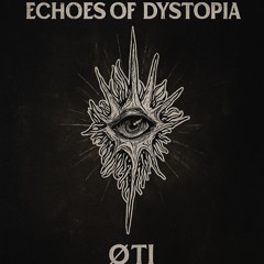ECHOES OF DYSTOPIA - ØTI - [FREE DL]