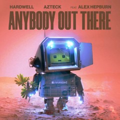 Hardwell & Azteck feat. Alex Hepburn - Anybody Out There (West Junior remix)