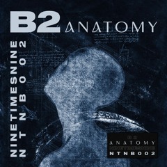 B2 - Anatomy EP (previews) [NTNB002]