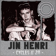 Cycles // 211 - JIN HENRI (techno, deep, hypnotic)