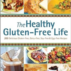 [Read] EPUB 💌 The Healthy Gluten-free Life: 200 Delicious Gluten-Free, Dairy-Free, S