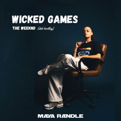 Wicked Games - The Weeknd (Maya Randle Bootleg)