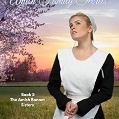 [FREE] EBOOK 📖 Amish Family Secrets: Amish Romance (The Amish Bonnet Sisters Book 5)