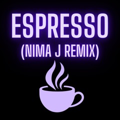 Espresso (Nima J Remix)