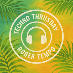 Rober Tempo Techno Thrusday #21 HOUSE