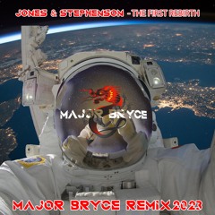 THE FIRST REBIRTH (Major Bryce Remix 2023)