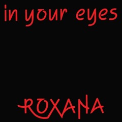 Roxana - In Your Eyes