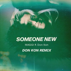 Someone New - MAGGI ft.Don Kon (Don Kon Remix) [Radio Edit]