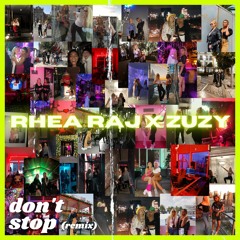 Rhea Raj x Zuzy - Don't Stop (Remix)