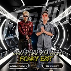 Đâu Phải Vợ Anh - DJ FonKy EDIT