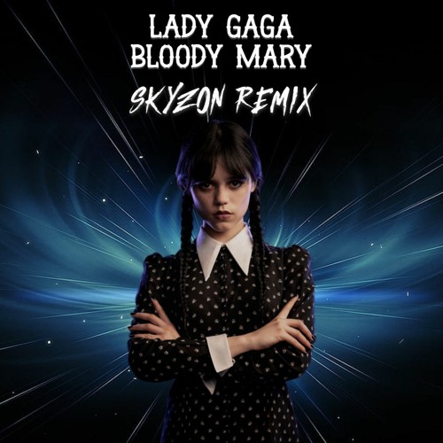 Stream Lady Gaga - Bloody Mary (Skyzon Remix) [Speed Up/TikTok Version  "Wednesday Addams"] [FREE DOWNLOAD] by Skyzon | Listen online for free on  SoundCloud