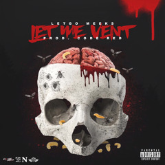 Let Me Vent - LetgoMeeks