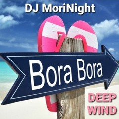 DEEP WIND From BORA BORA ((MoriNight))