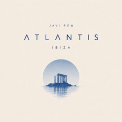 Javi Row - Atlantis Ibiza (Original Mix) FREE DOWNLOAD