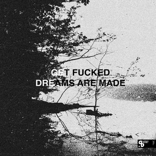 A Get Fucked - Dreams Are Made (Sweet Mix)