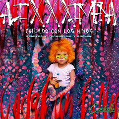 PREMIERE: Ali-X & Ximena - Cuidado Con Los Niños (Technicism Remix) [Controlla]