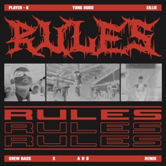 PLAYER K X YUNG HUGO X EILLIE - RULES (AHO X CREW BASS REMIX)          Buy= freedownload