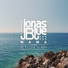 Jonas Blue - Mama ft. William Singe - Rickter Mashup