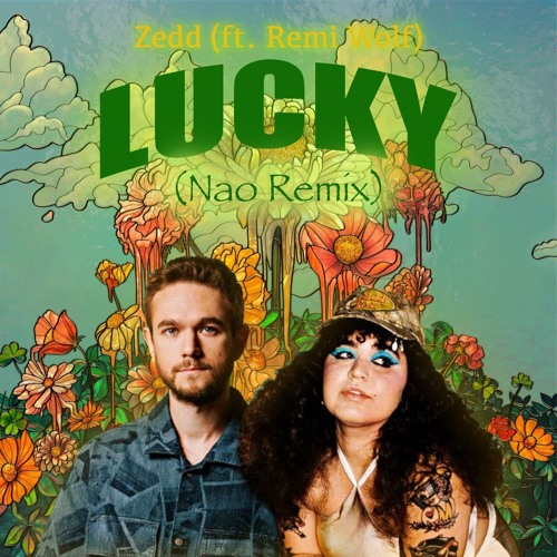 LUCKY RUDY×beatfpg Stream Zedd - Lucky (ft. Remi Wolf) (Nao Remix) (FREE DL) by Nao