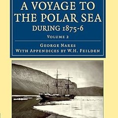 ⚡PDF⚡ Narrative of a Voyage to the Polar Sea during 1875–6 in HM Ships Alert and Discovery: Wit