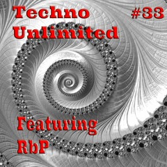 Techno Unlimited #33 Featuring  - RbP