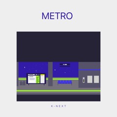 K-NEXT - METRO [Novel Soul remix]