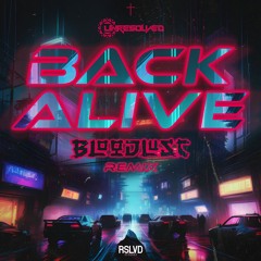 Unresolved - Back Alive (Bloodlust Remix) † | Official Preview [OUT NOW]