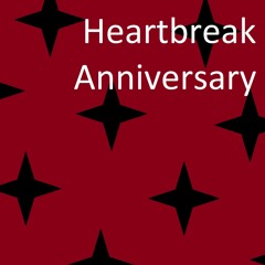 Heartbreak Anniversary