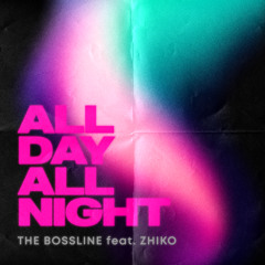 All Day All Night (Extended Mix) [feat. ZHIKO]