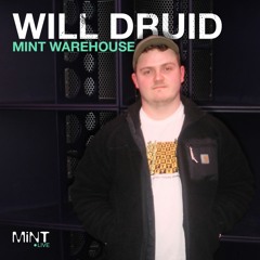 Will Druid LIVE @ Mint Warehouse