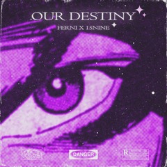 our destiny. w/ferni