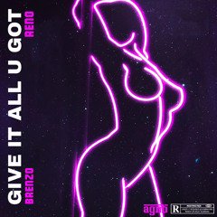 Give It All U Got (Feat.RENO)