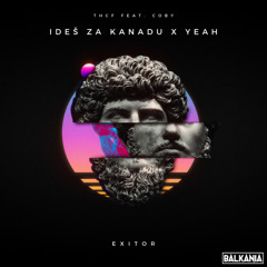 THCF x COBY - IDEŠ ZA KANADU x YEAH (EXITOR MASHUP)