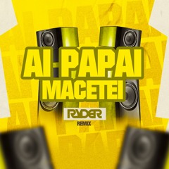 AI PAPAI, MACETEI - DJ RYDER, ANITTA E MC DANNY (Funk Remix)