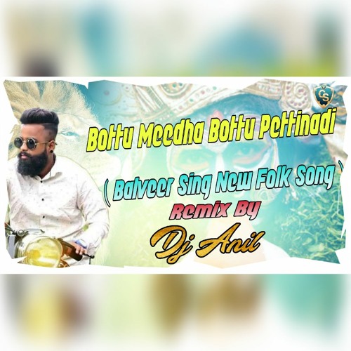 Bottu Meedha Bottu Pettinadi ( Balveer Sing New Folk Song ) Remix By Dj Anil