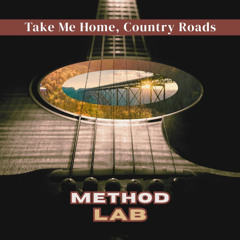 Method Lab - Take Me Home, Country Roads