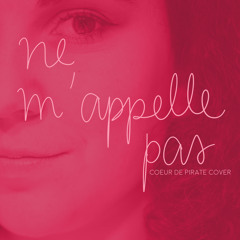 Ne m'appelle pas (Cœur de Pirate cover)