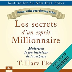 Livre Audio Gratuit 🎧 : Les Secrets D’un Esprit Millionnaire, De T. Harv Eker