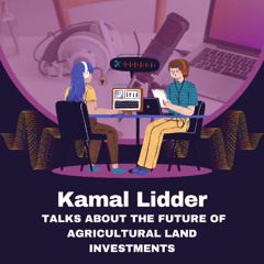 Kamal Lidder Talks About the Future of Agricultural Land Investments