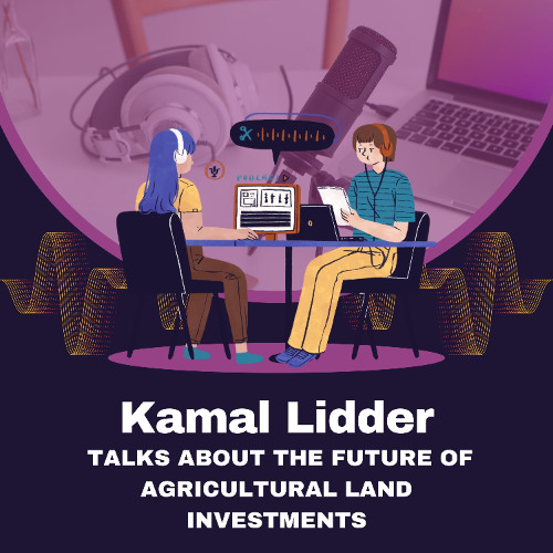 Kamal Lidder Talks About the Future of Agricultural Land Investments