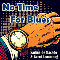 No Time For Blues (with Berni Armstrong)