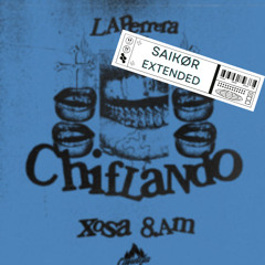 Chiflando - Xoza, 8.AM & Nene Goga (SAIKØR Extended)