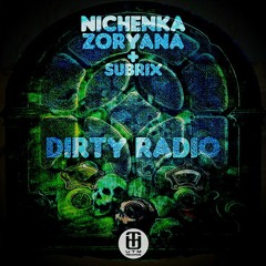 Nichenka Zoryana & Subrix - Dirty Radio [OUT NOW!]